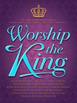 cover image of Worship the King: an Inspiring Devotional That Draws the Heart Into His Presence